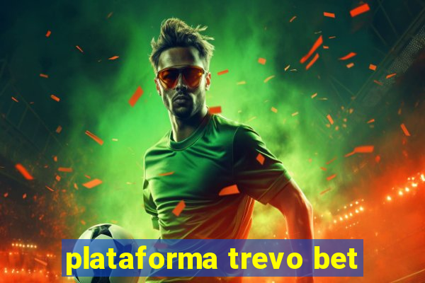 plataforma trevo bet